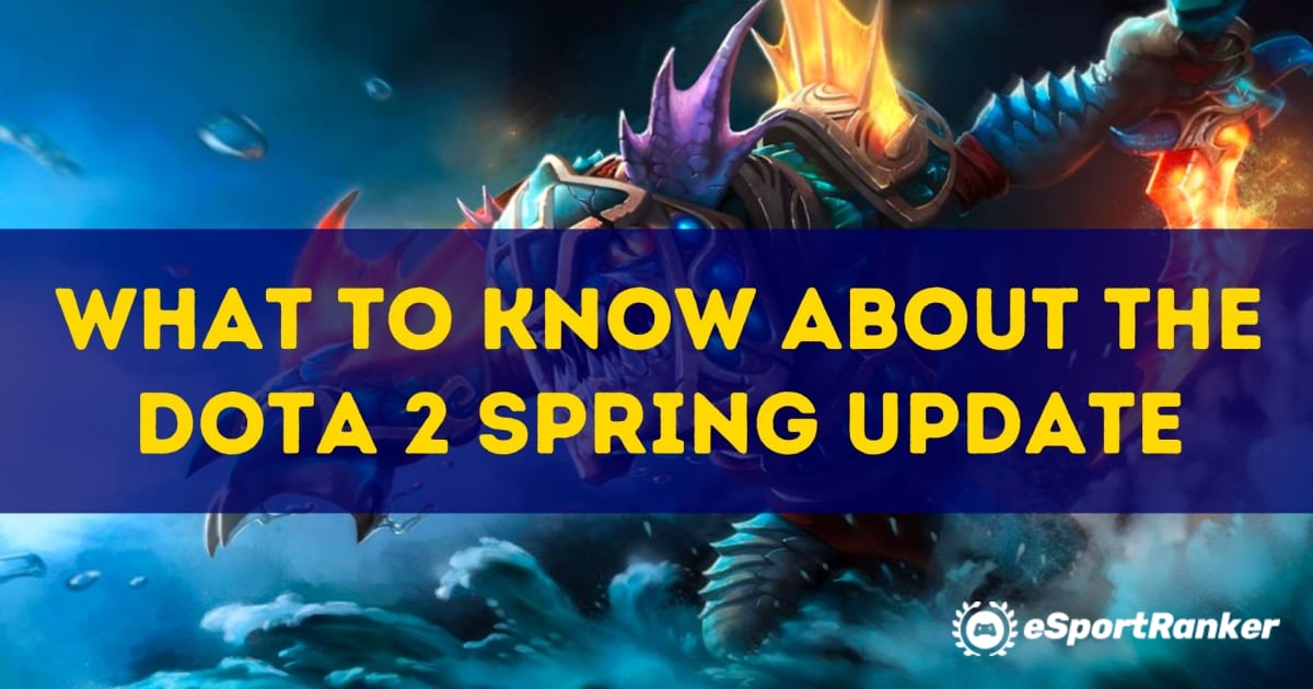 Hva du bør vite om Dota Spring Update